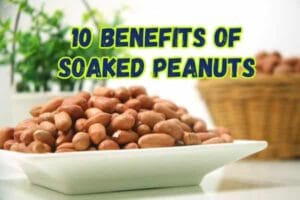 10 Benefits of Soaked Peanuts