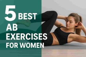 5 Best Ab Exercises for Women