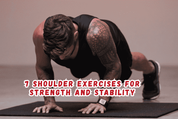 7 Shoulder Exercises for Strength and Stability