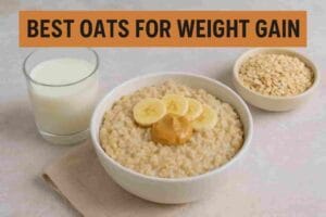 Best Oats for Weight Gain