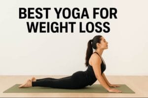 Best Yoga for Weight Loss