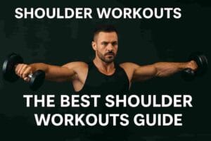 The Best Shoulder Workouts Guide
