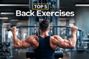 Top 5 Back Exercises for Strength & Muscle Growth